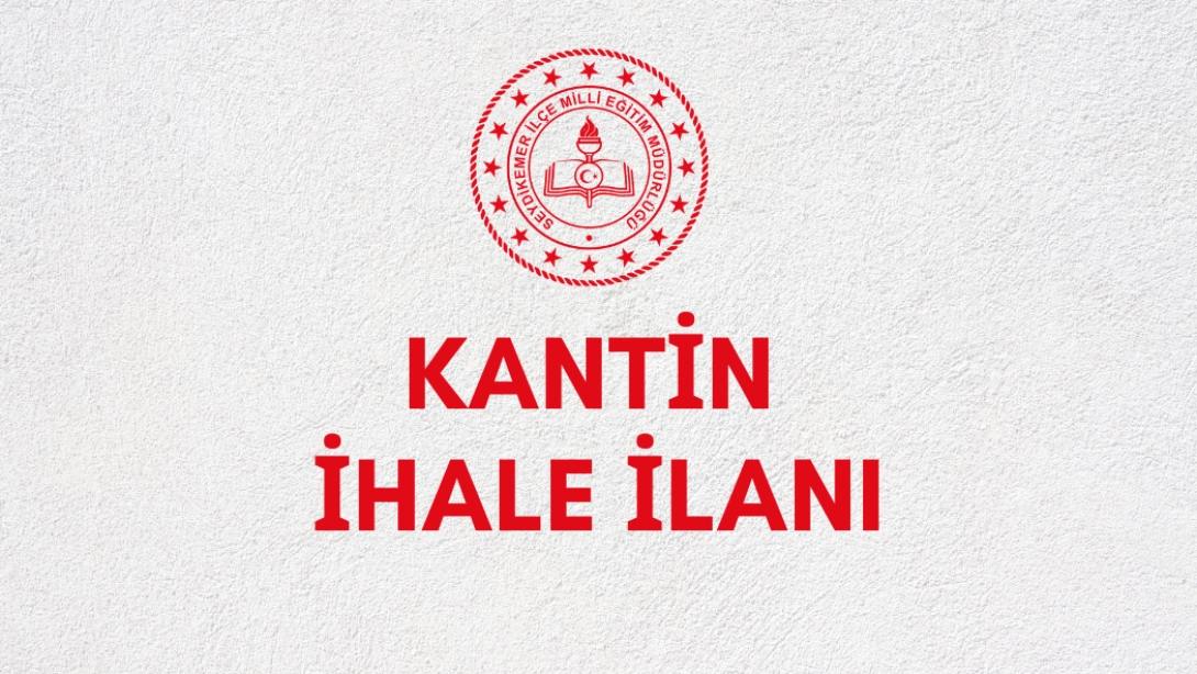 KANTİN İHALE İLANI (GÖLBENT RAMAZAN PATAT İLKOKULU)